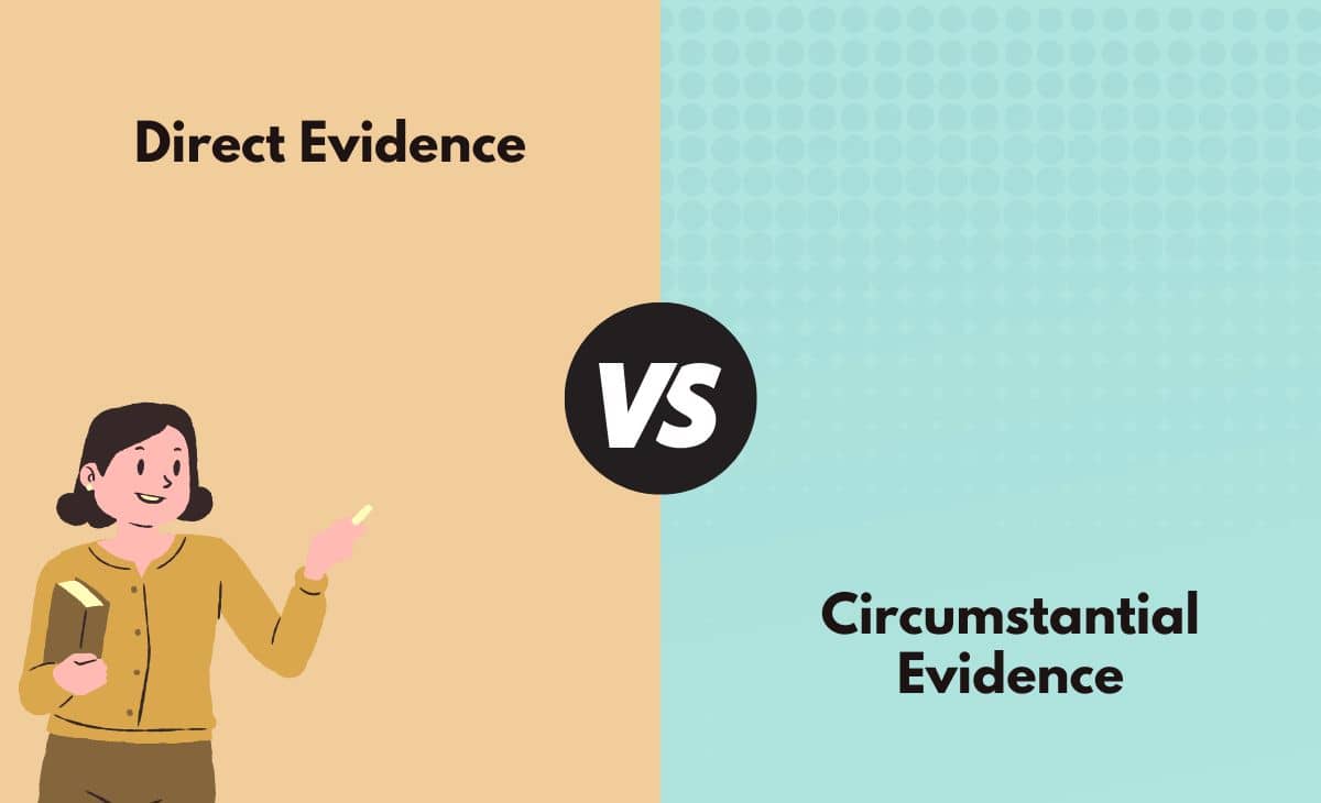 Direct Evidence vs. Circumstantial Evidence What's the Difference