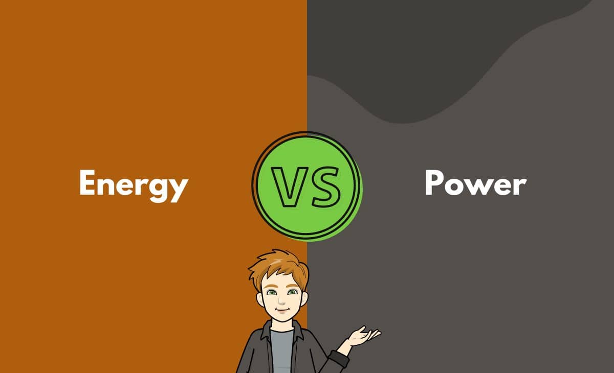Energy vs. Power What's the Difference (With Table)