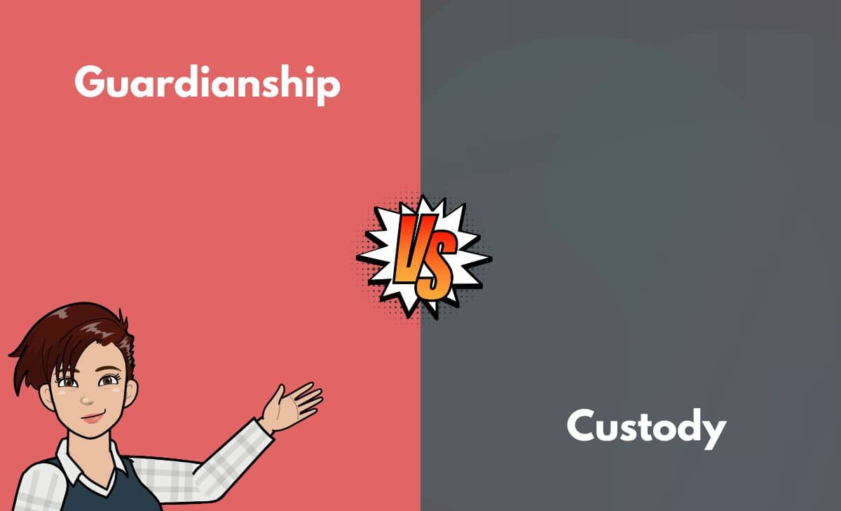 Guardianship vs. Guardianship What's the Difference (With Table)