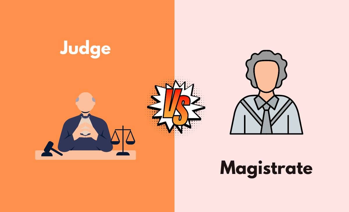 Judge vs. Magistrate What's the Difference (With Table)