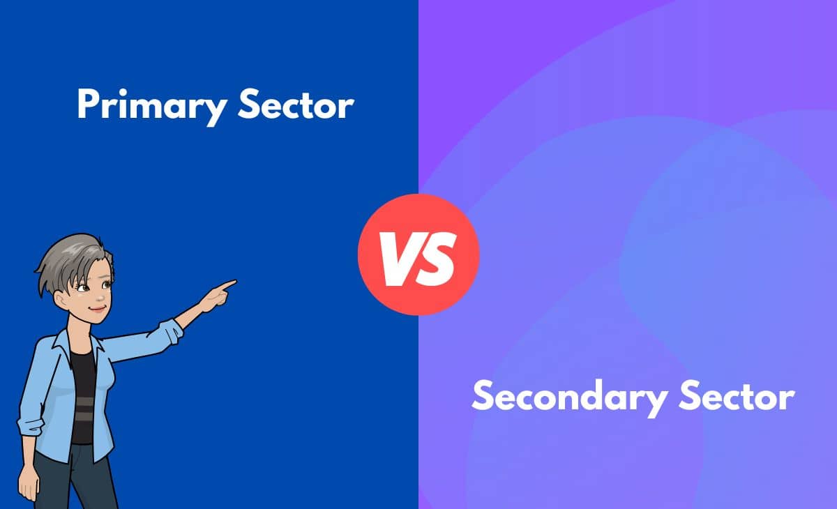 Primary vs. Secondary Sector What's the Difference (With Table)