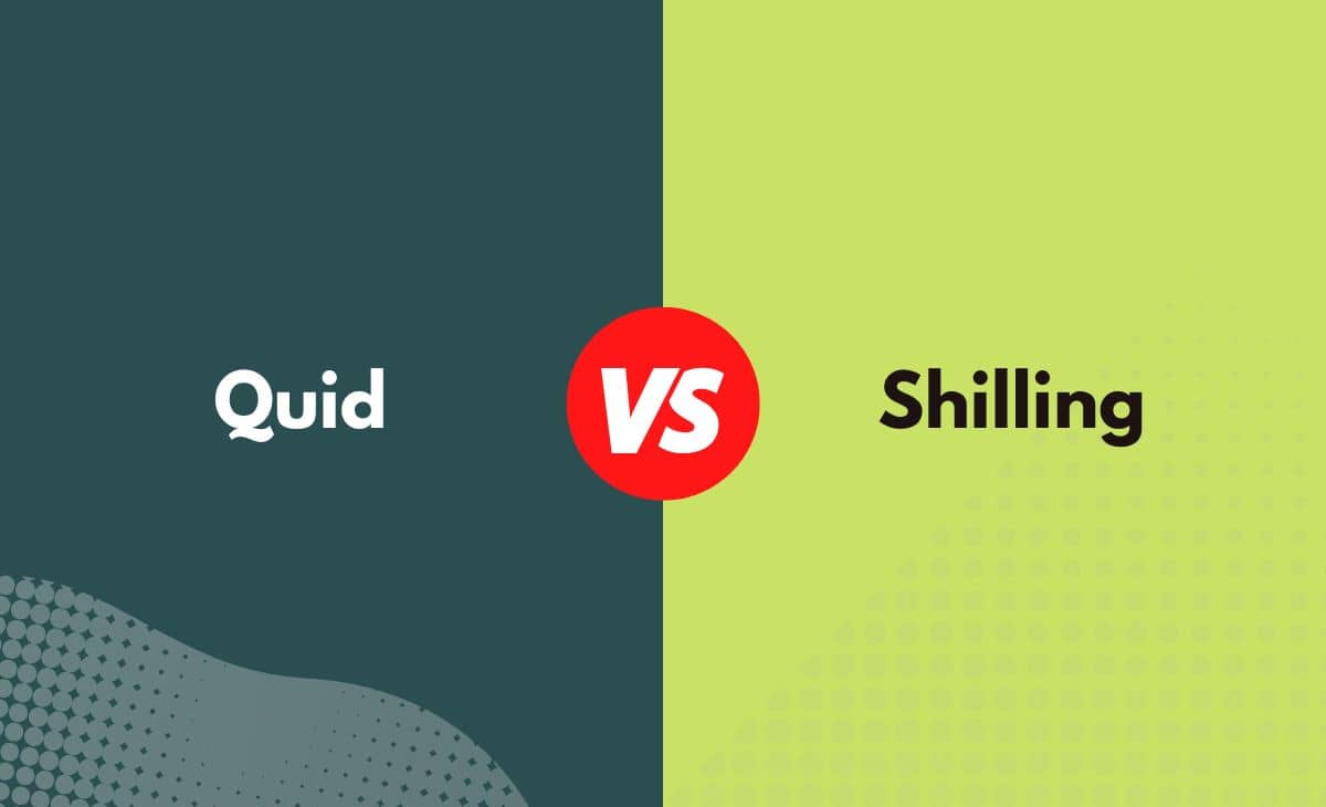 Quid vs. Shilling What's the Difference (With Table)