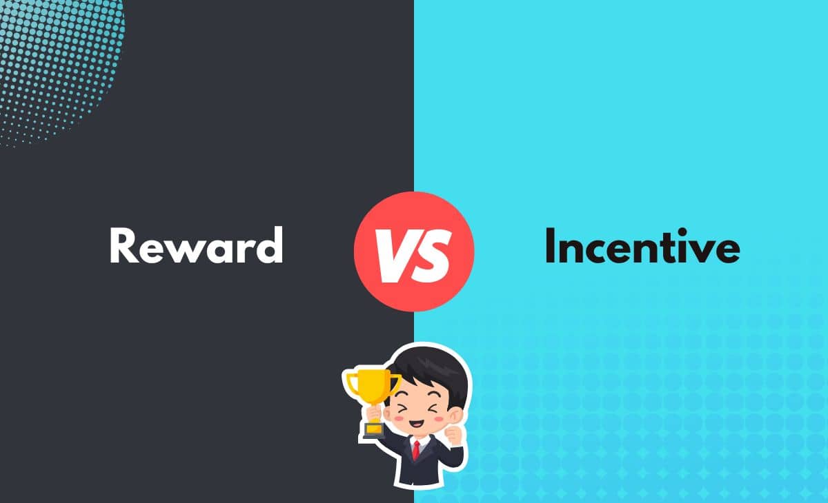 Reward vs. Incentive What's the Difference (With Table)