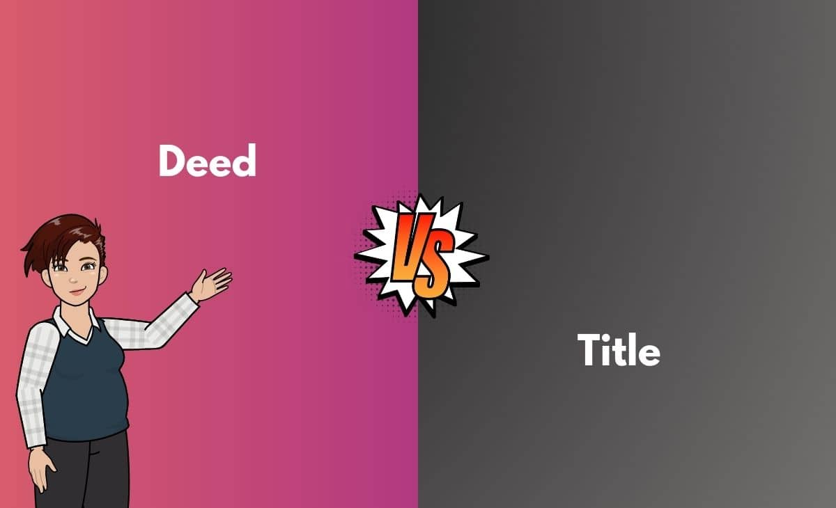 Deed vs Title What's the Difference (With Table)