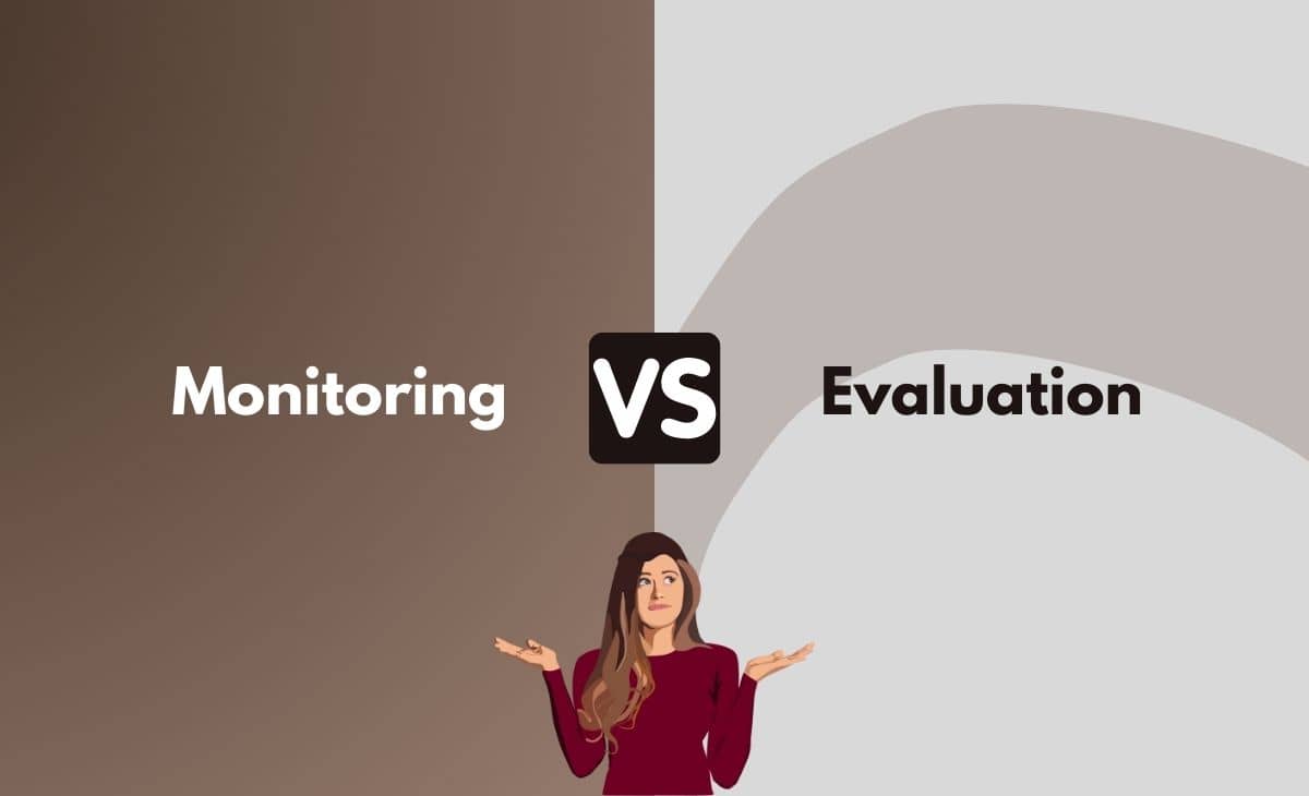 Monitoring vs Evaluation What's the Difference (With Table)