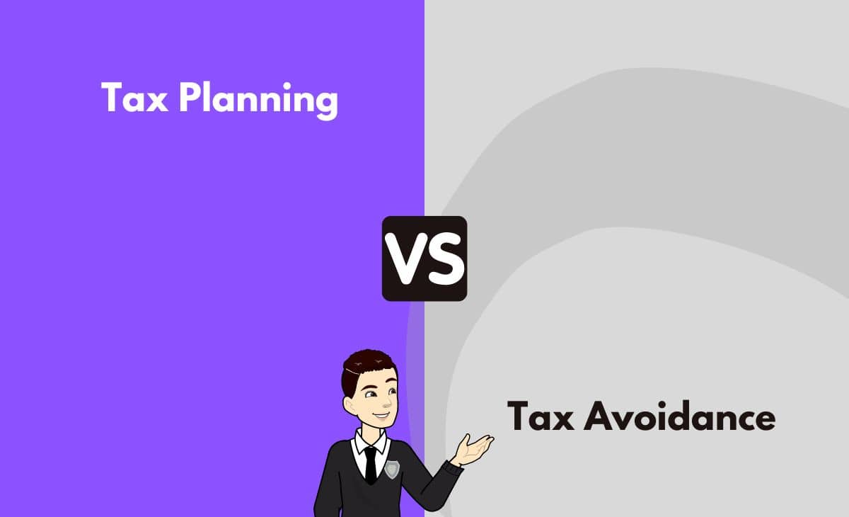 Tax Planning vs. Tax Avoidance What's the Difference (With Table)