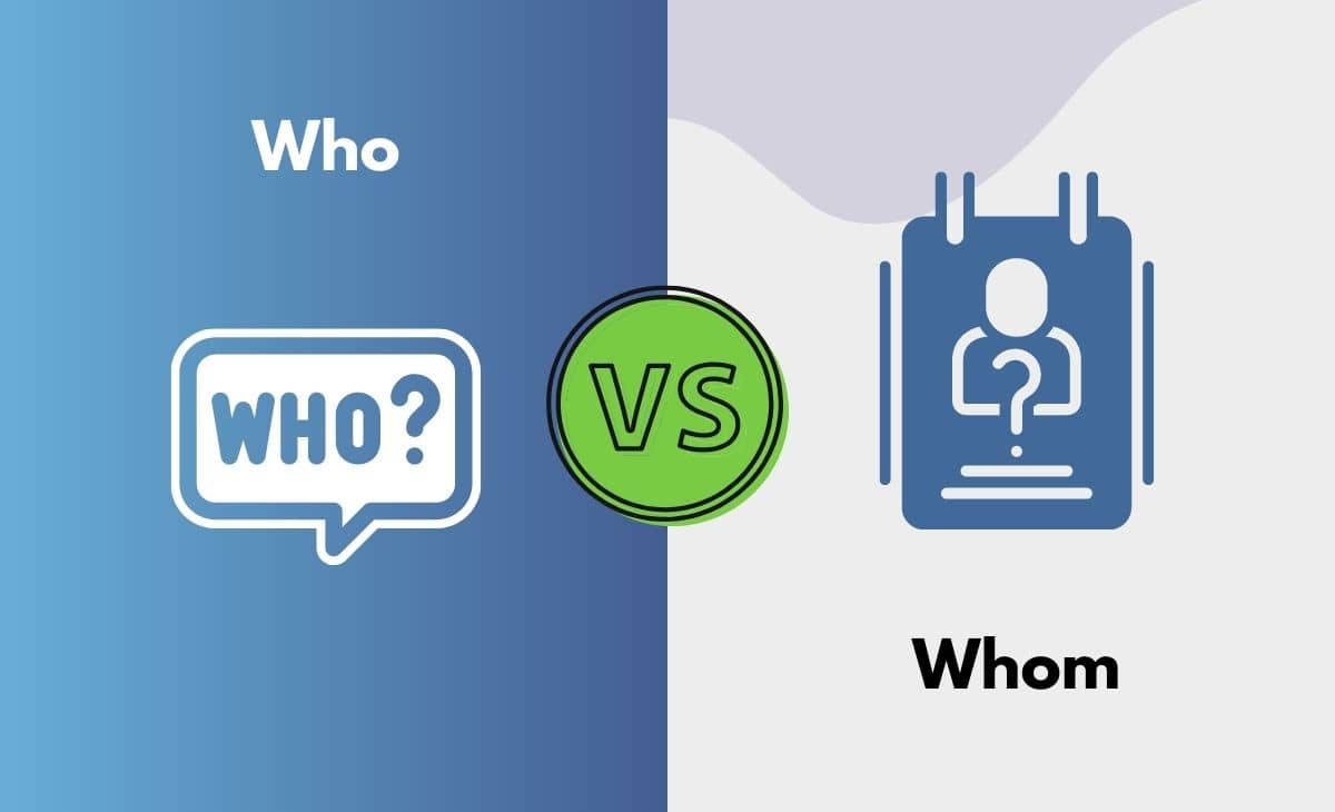 Who vs. Whom What's the Difference (With Table)