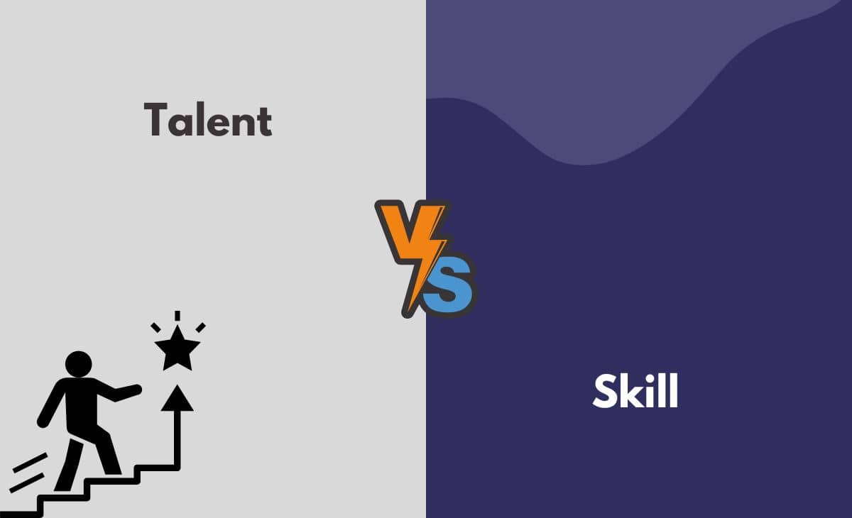 Talent vs Skill What's the Difference (With Table)