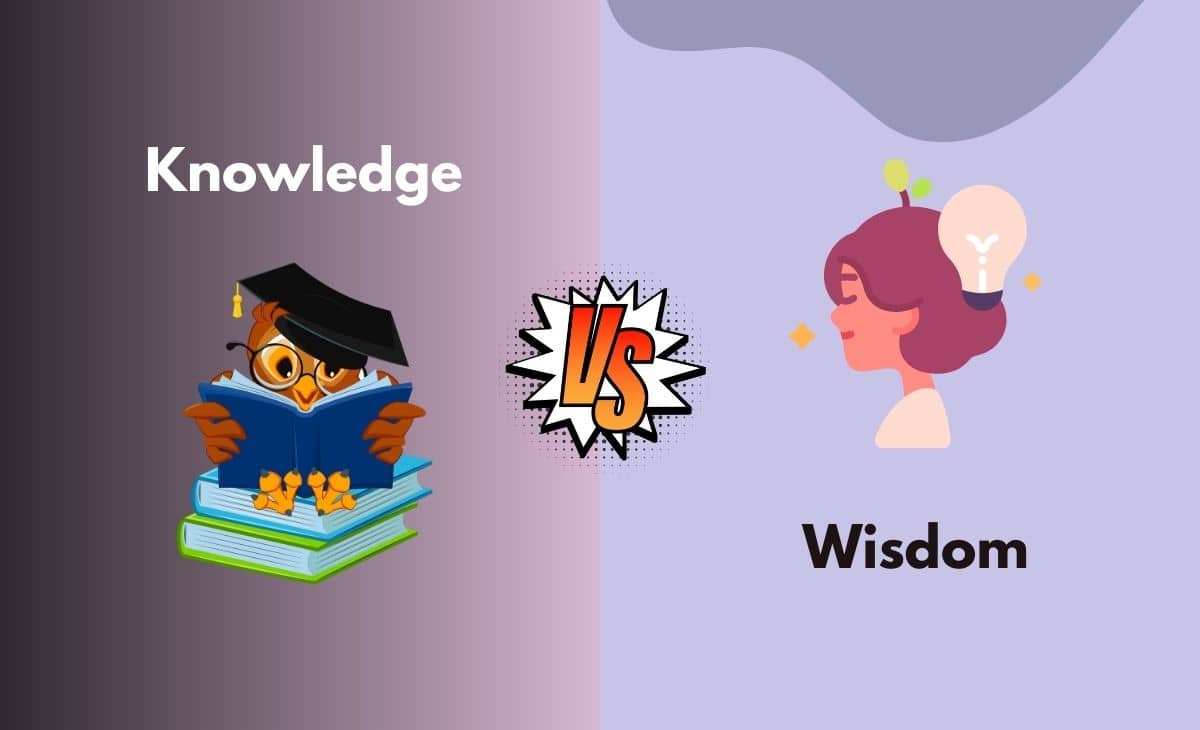 Knowledge vs. Wisdom What's the Difference (With Table)