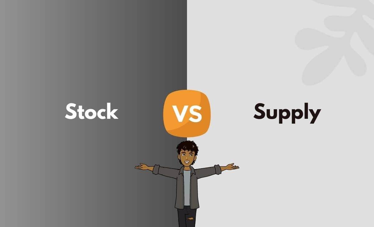 Stock vs. Supply What's the Difference (With Table)