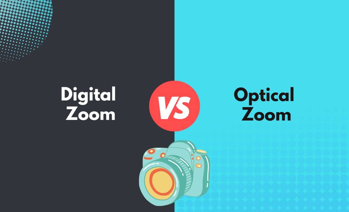Digital Zoom vs. Optical Zoom What's the Difference (With Table)