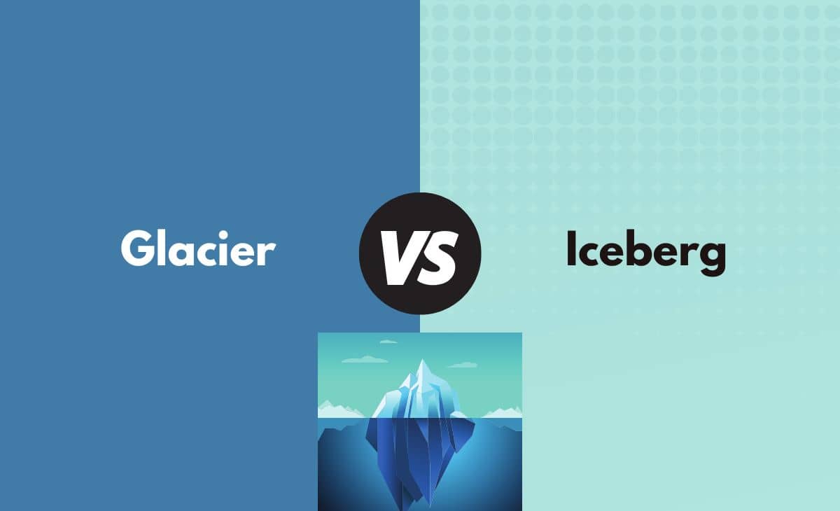 Glacier vs. Iceberg What's the Difference (With Table)