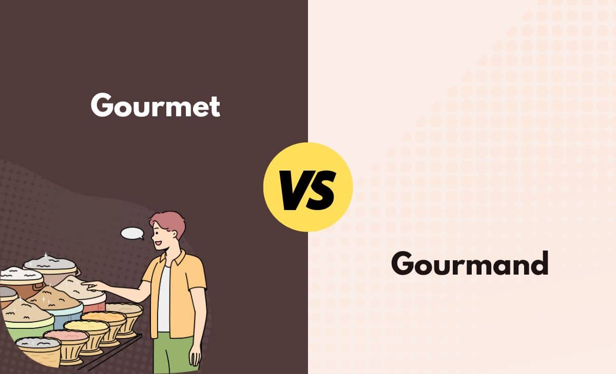 Gourmet vs. Gourmand What's the Difference (With Table)