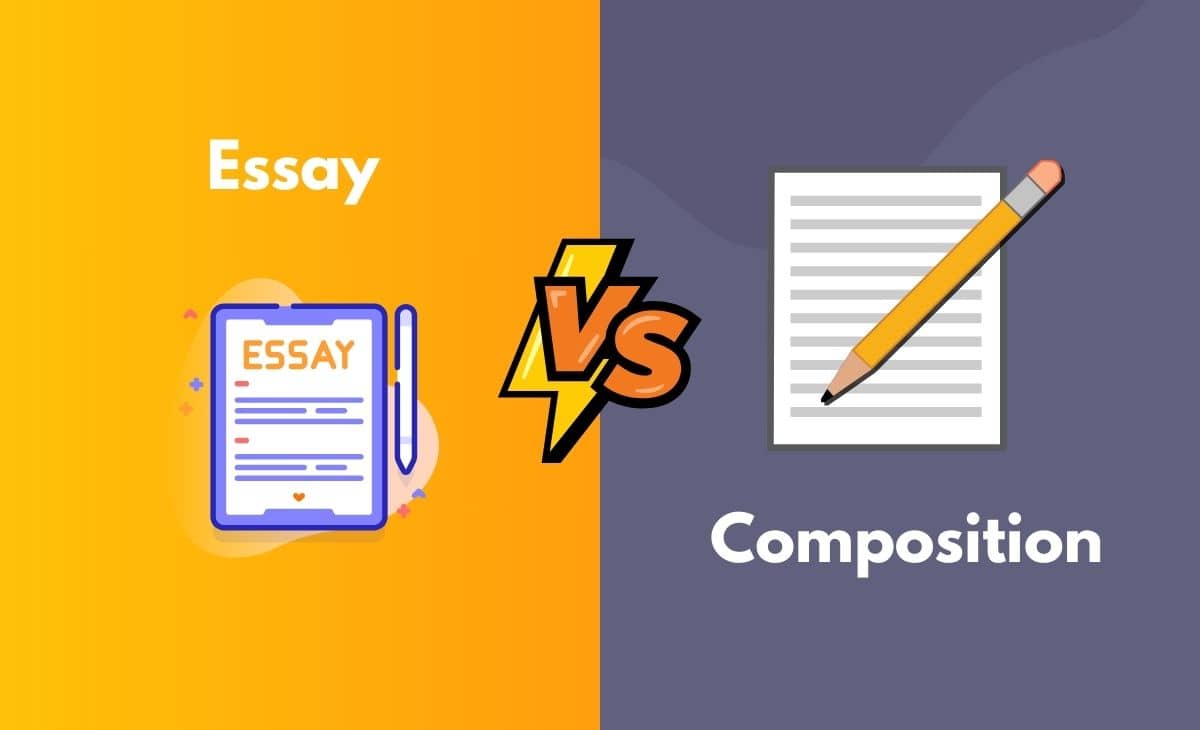 Essay vs. Composition What's the Difference (With Table)