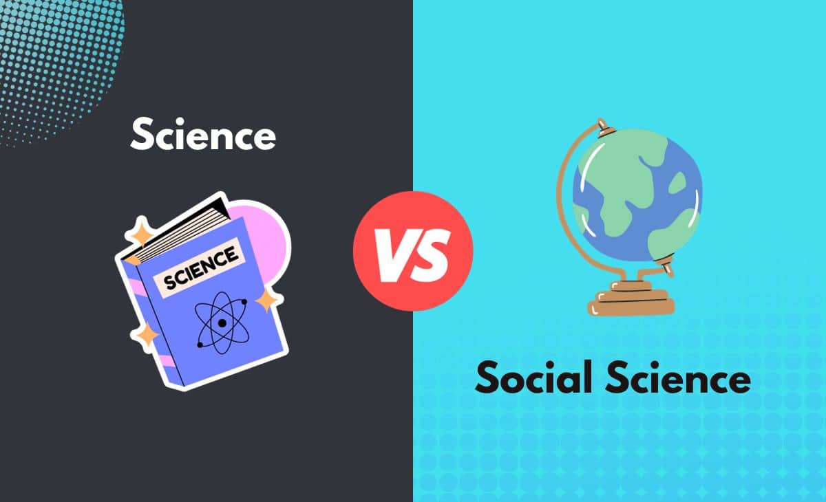 Science vs. Social Science What's the Difference (With Table)