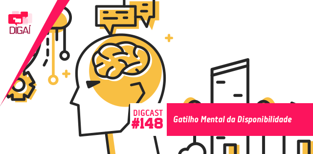 Digcast 148 Gatilho Mental da Disponibilidade Felipe Pereira