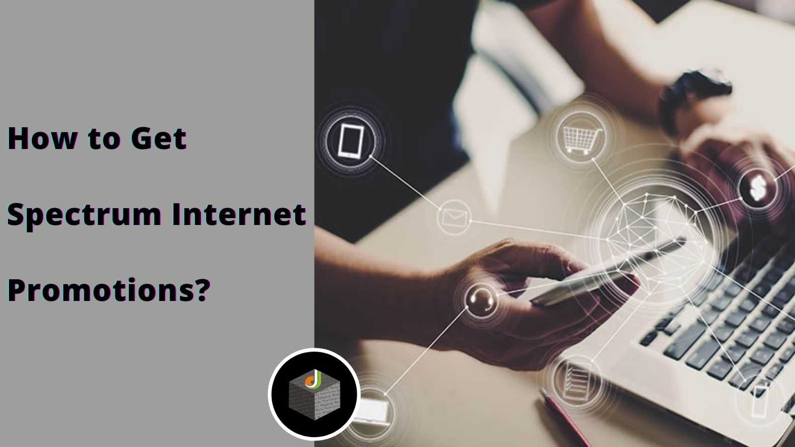 How to Get Fast & High Speed Spectrum Digital  Services