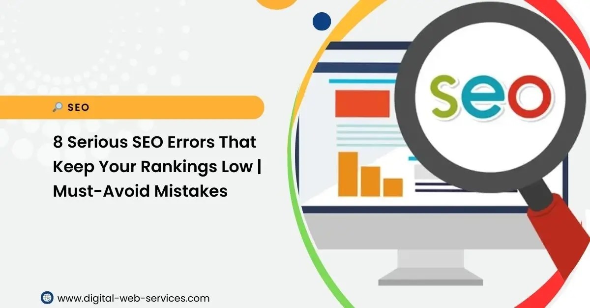 8 Serious SEO Errors That Keep Your Rankings Low MustAvoid