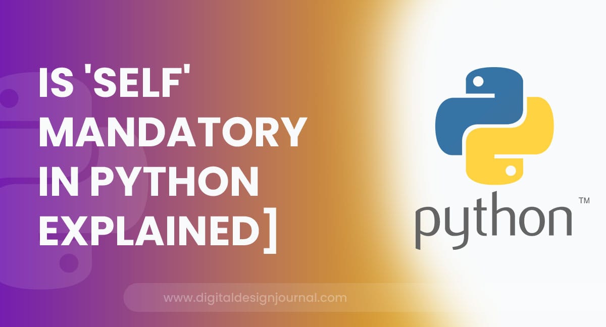 Is 'Self' Mandatory In Python [Explained]