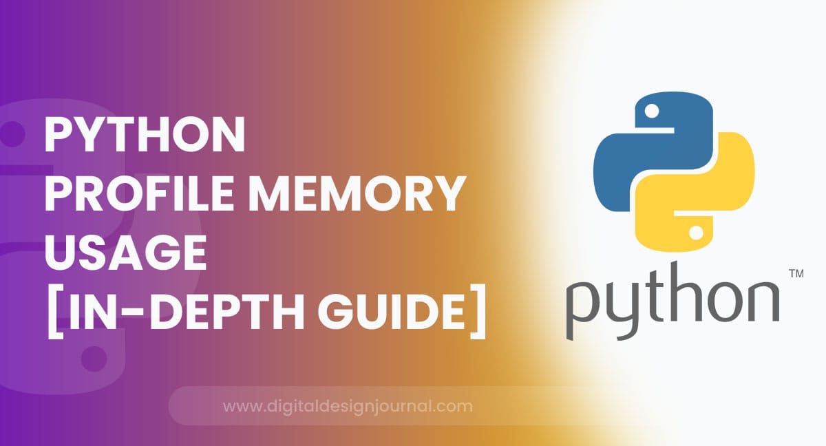 Python Profile Memory Usage [InDepth Guide]