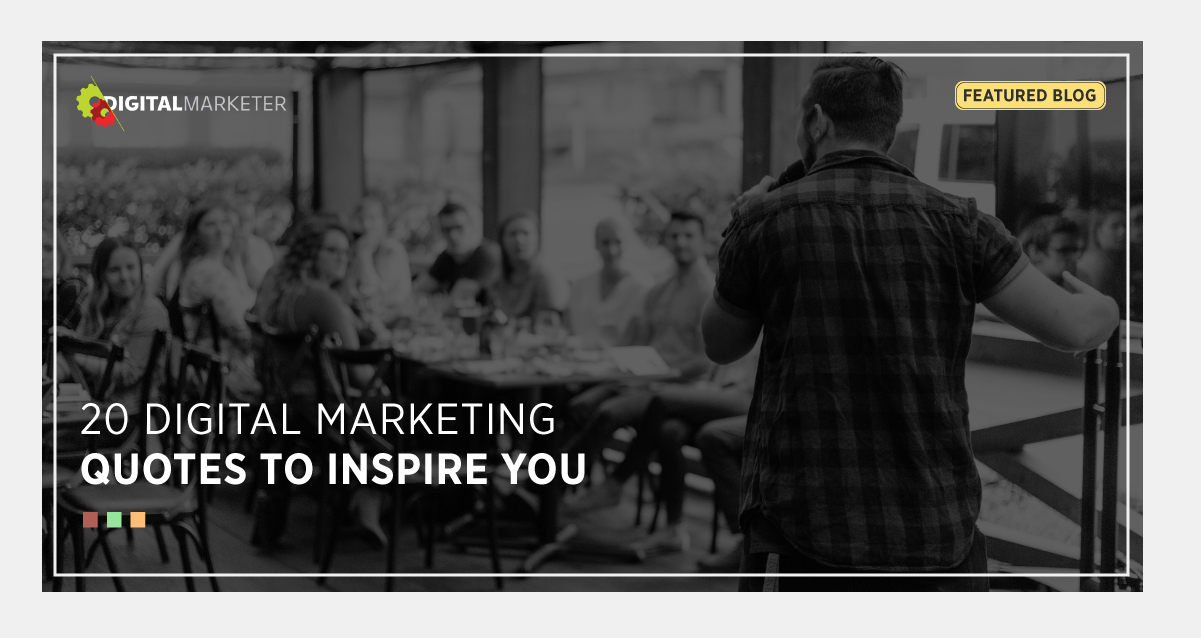 The Best Digital Marketing Quotes to Inspire the Modern Marketer