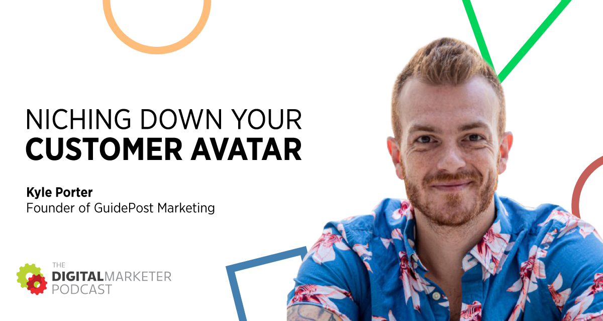 The DigitalMarketer Podcast Episode 118 Niching Down Your Customer