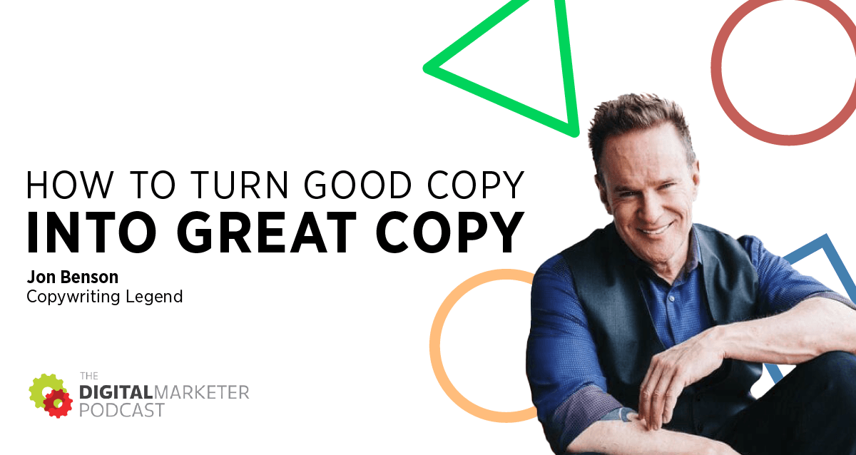 The DigitalMarketer Podcast Episode 132 How To Turn Good Copy Into