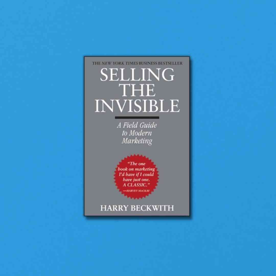 Selling the Invisible: A Field Guide to Modern.