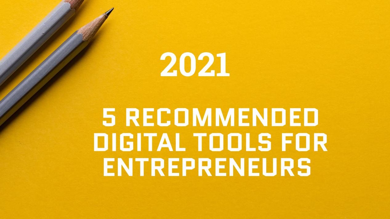 5 Digital Tools for Entrepreneurs in 2021