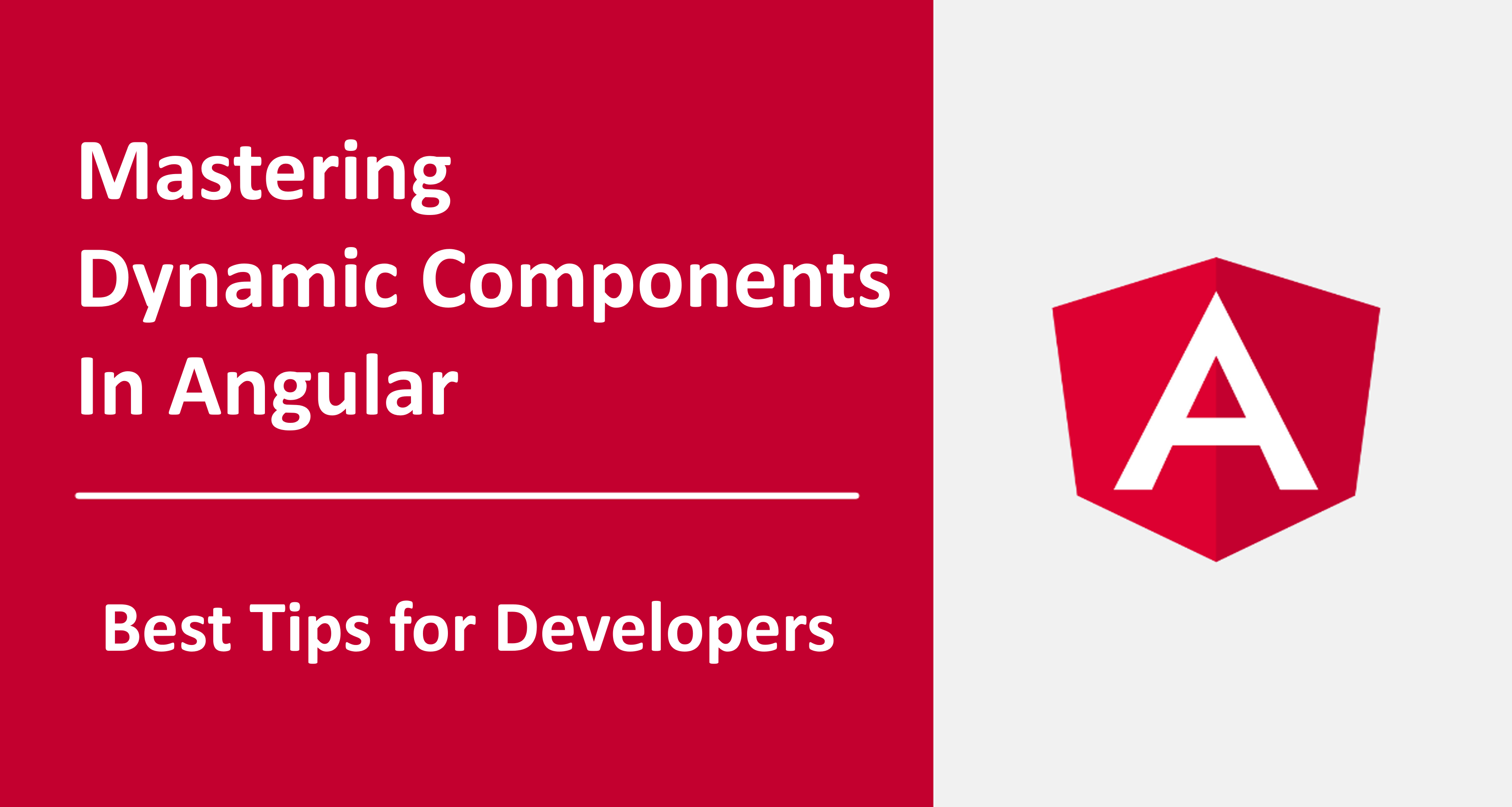 Mastering Dynamic Components in Angular Best Tips for Developers