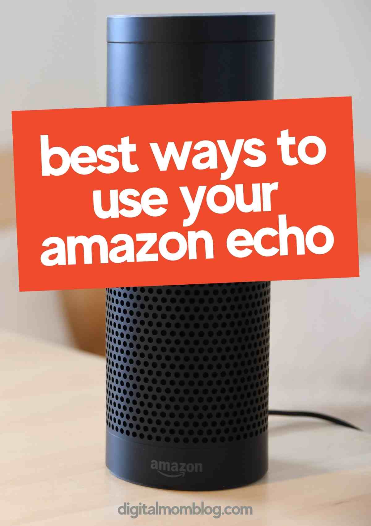 Amazon Echo Uses 5 Awesome Ways We Use Our Echo Every Day