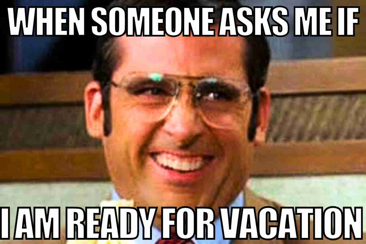 Im On Vacation Meme
