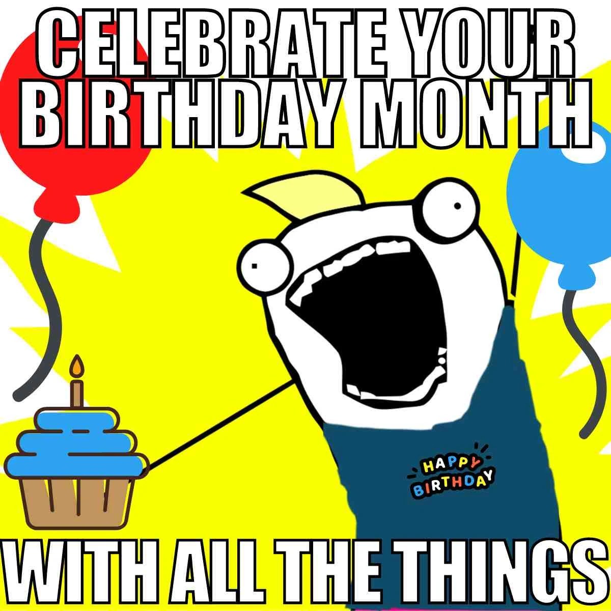 50 Happy Birthday Month Memes Fun Images To Celebrate