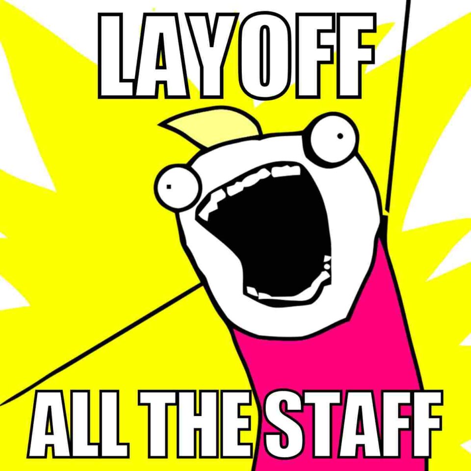 25 Best Unemployment Memes Layoffs Quitting And Being Fired