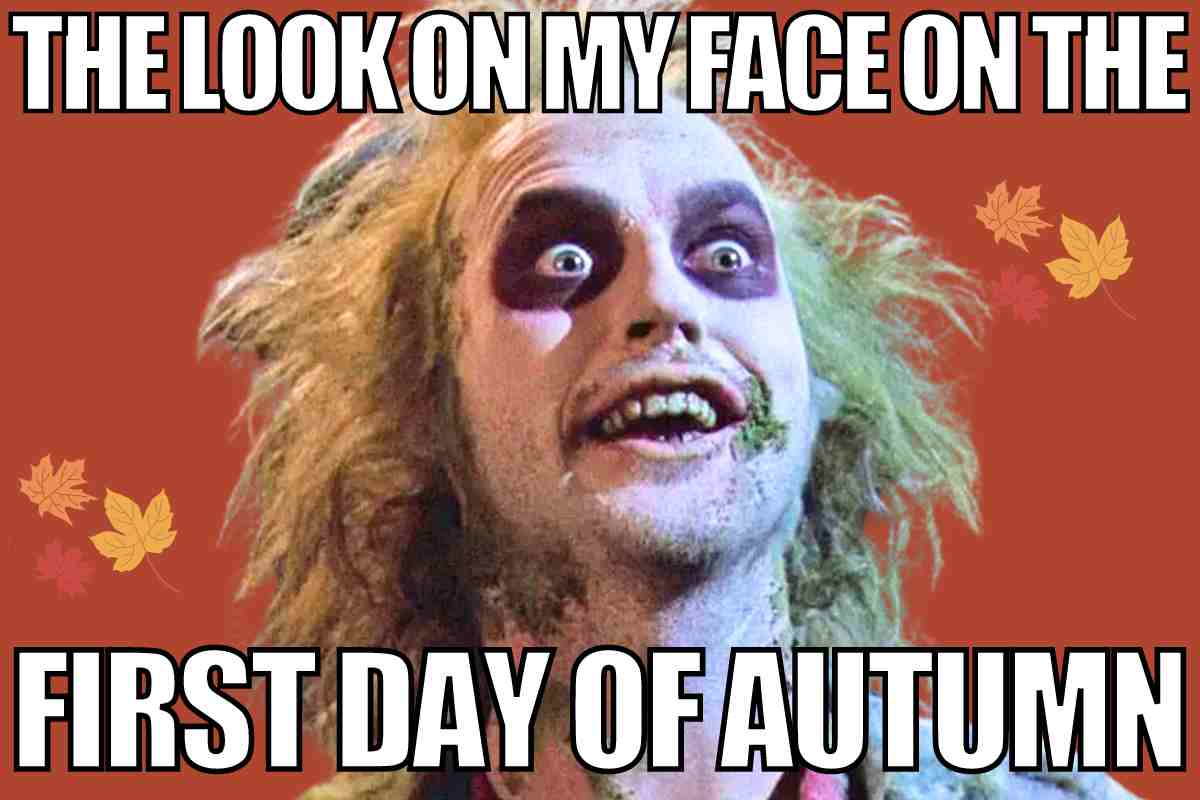 First Day Of Fall 2025 Meme 30 Hilarious Autumn Memes To Get You In The Fall Spirit