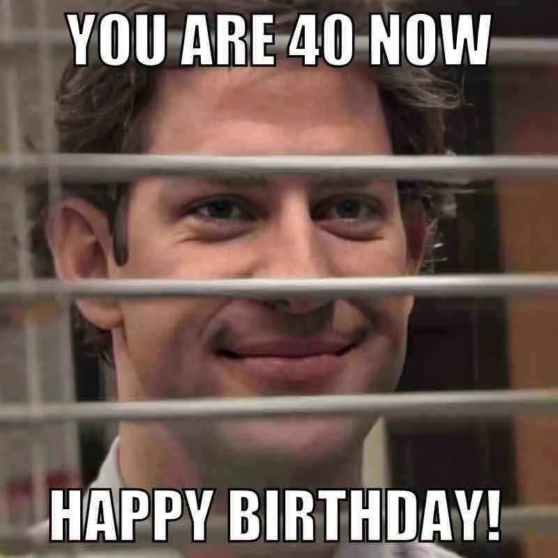 Cheers To 40 Years Hilarious 40th Birthday Memes