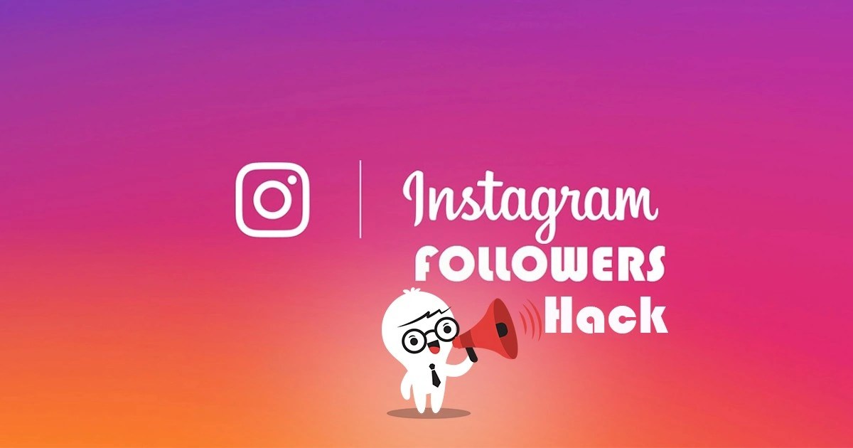 7 Best Instagram Followers Hack And Tools For Growth