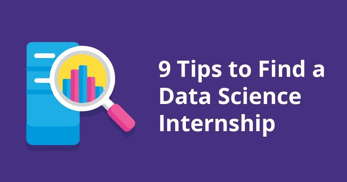 9 Tips To Find A Data Science Internship