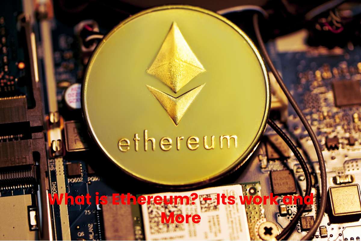 What is Ethereum? Its work and More