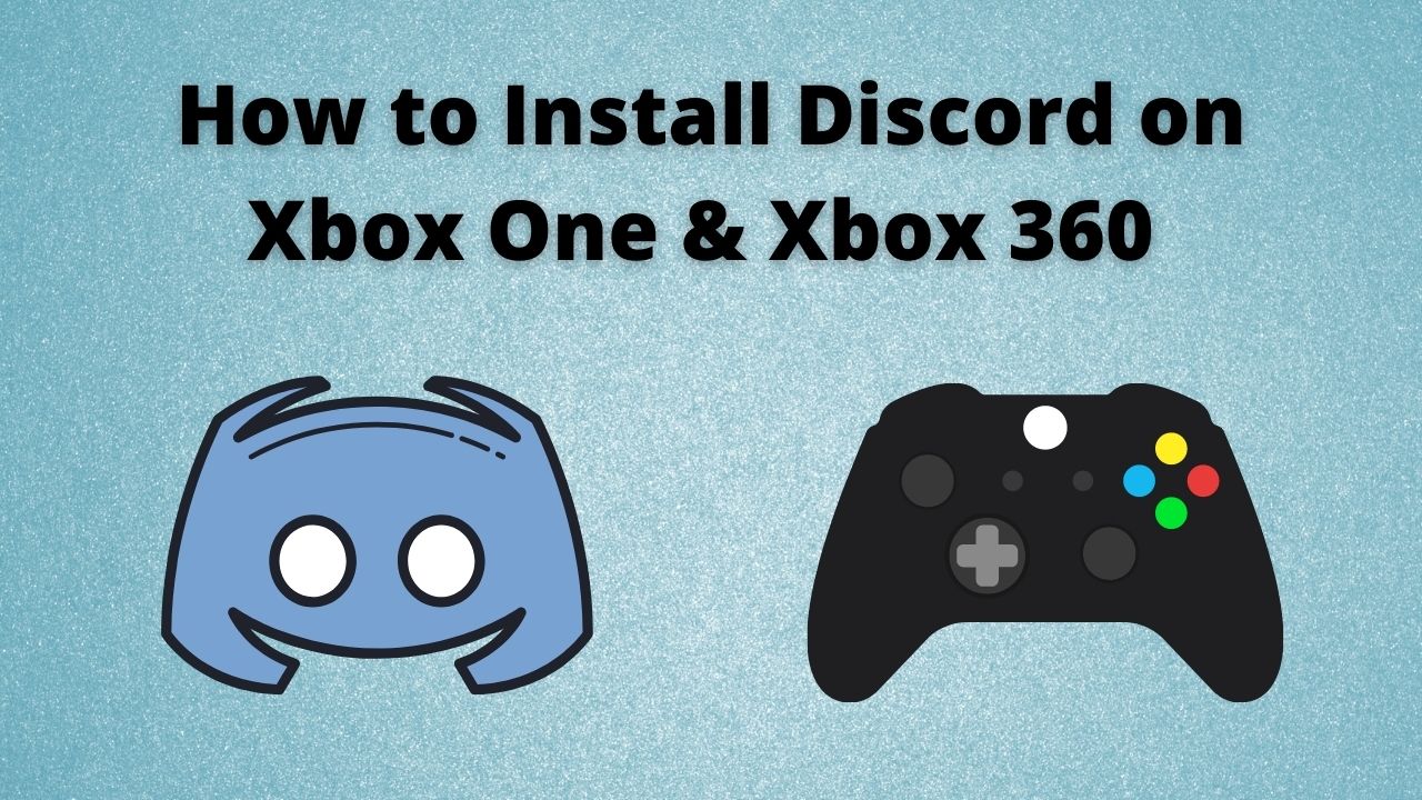 How to Install Discord on Xbox One &amp; Xbox 360 [Easy Guide]