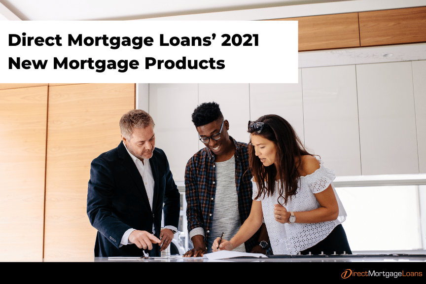Direct Mortgage Loans’ 2021 New Mortgage Products Homeowner Tips