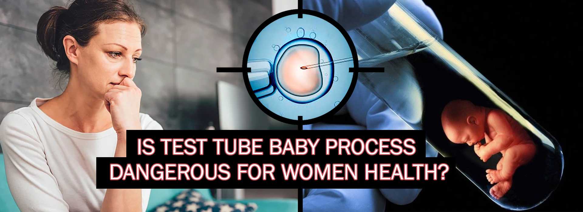 Is the test tube baby process dangerous for women's health?