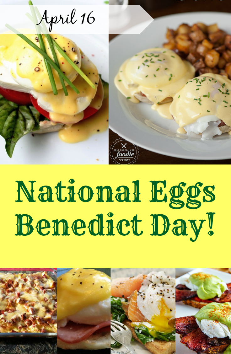 April 16th is National Eggs Benedict Day!