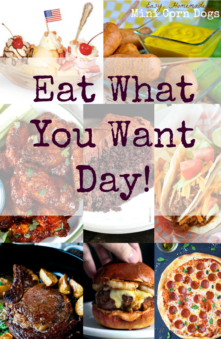 May 11th is Eat What You Want Day!