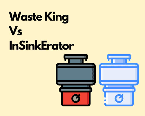 Waste King Vs InSinkErator garbage disposals – What is the difference