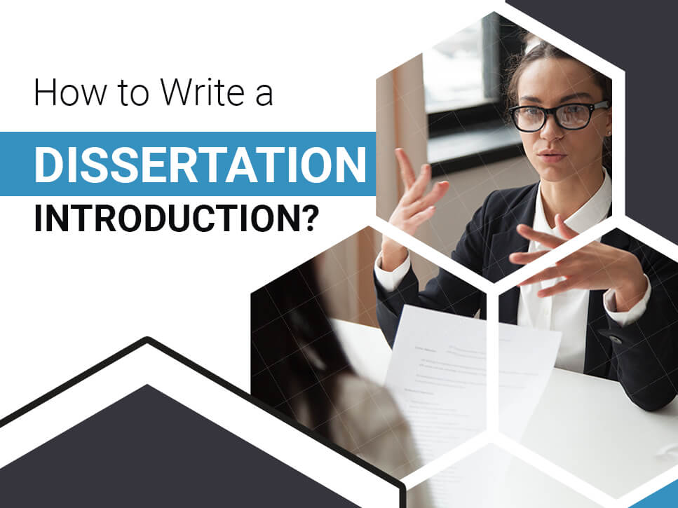How to Write a Dissertation Introduction? Step by Step Guide