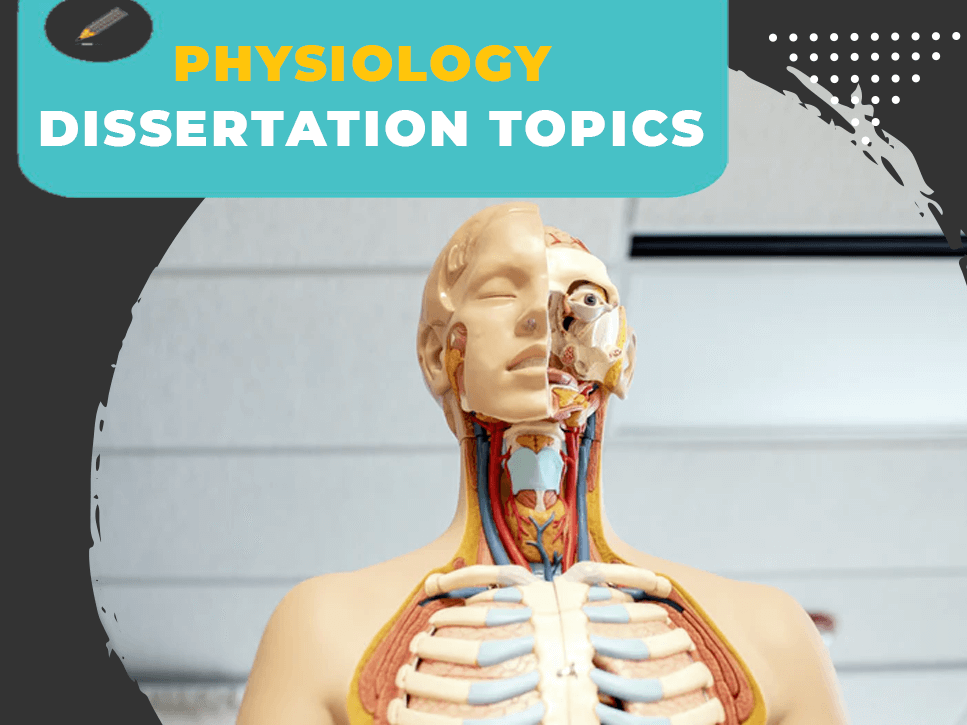 List of Best Physiology Dissertation Topics and Ideas 2024
