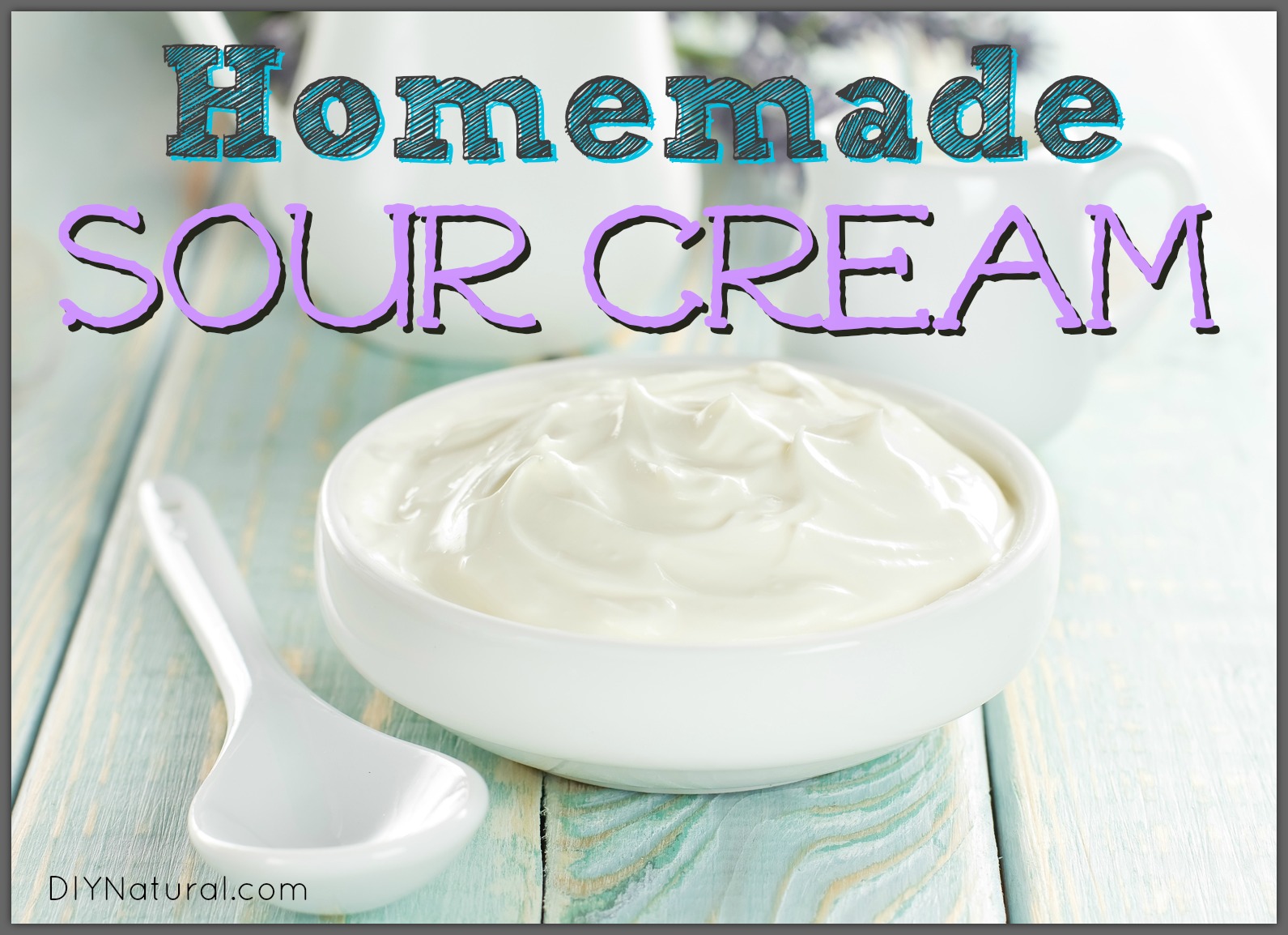 How To Make Sour Cream Learn to Make Sour Cream AND Creme Fraiche