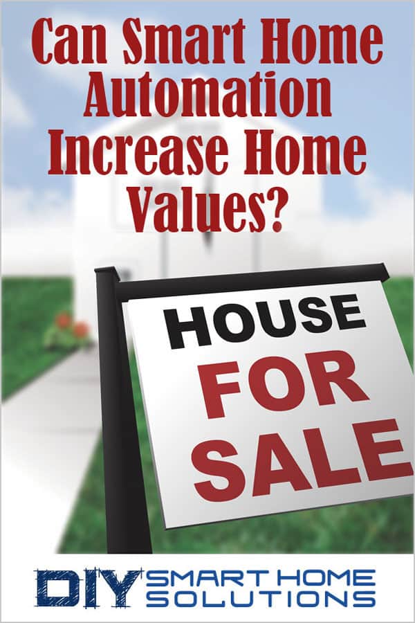 Can Smart Home Automation Increase Home Values? DIY Smart Home Solutions