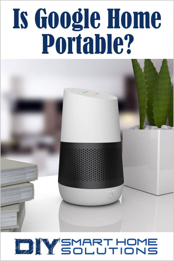 Is Google Home Portable? Untether Your Favorite Smart Speaker DIY